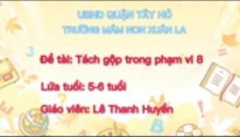 LQVT: Tách gộp trong phạm vi 8- GV: Lê Thanh Huyền